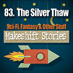 83 - The Silver Thaw