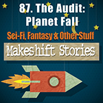 87 - The Audit:  Planet Fall